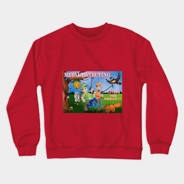 Metal Detecting : Living the Dream Crewneck Sweatshirt by lytebound